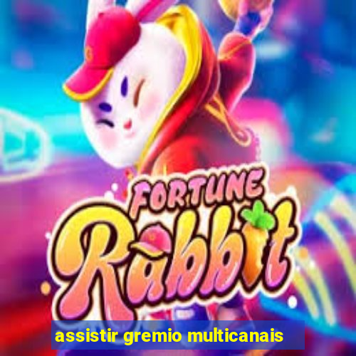 assistir gremio multicanais